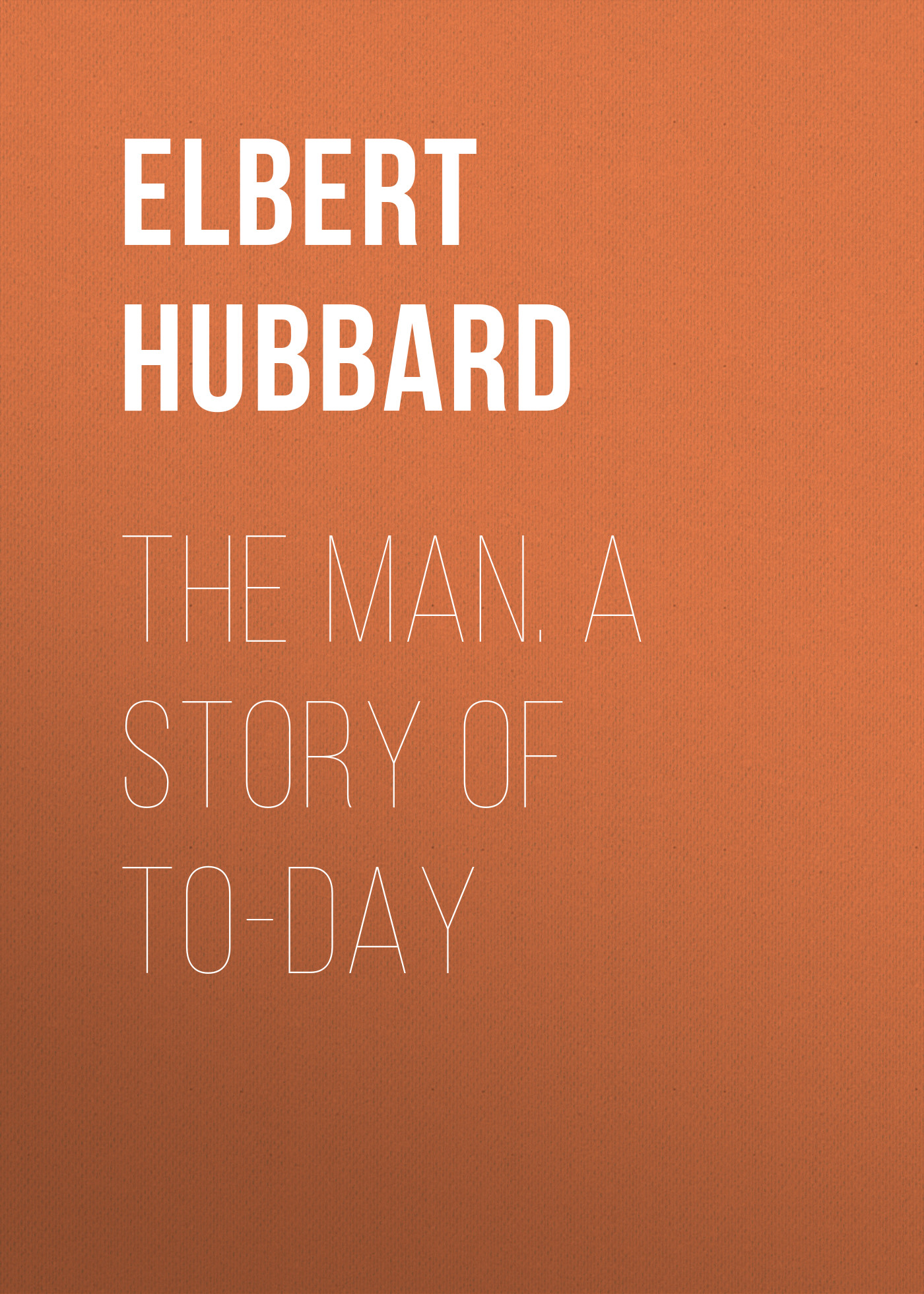 The Man: A Story of To-day
